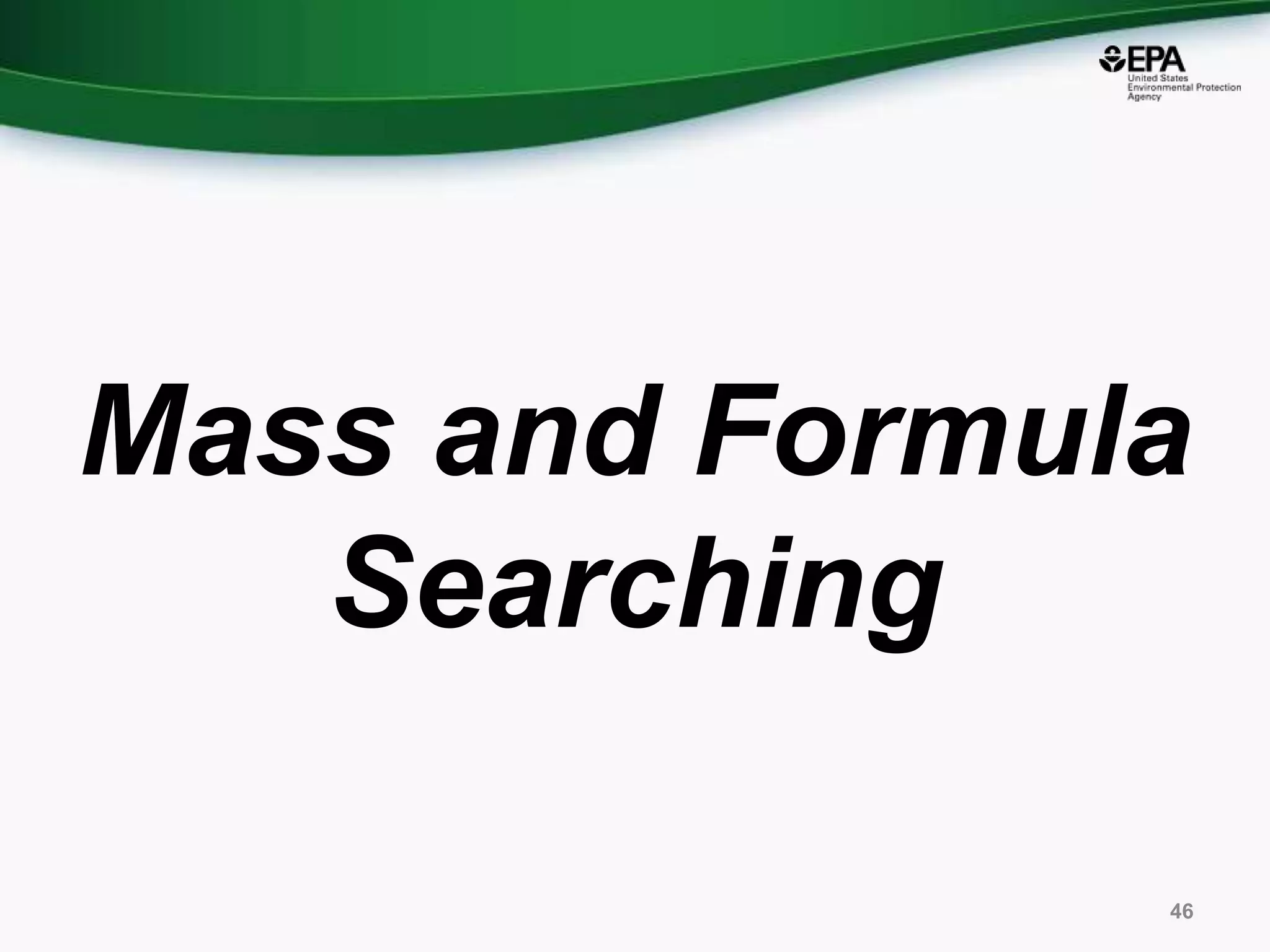 Mass and Formula
Searching
46
 