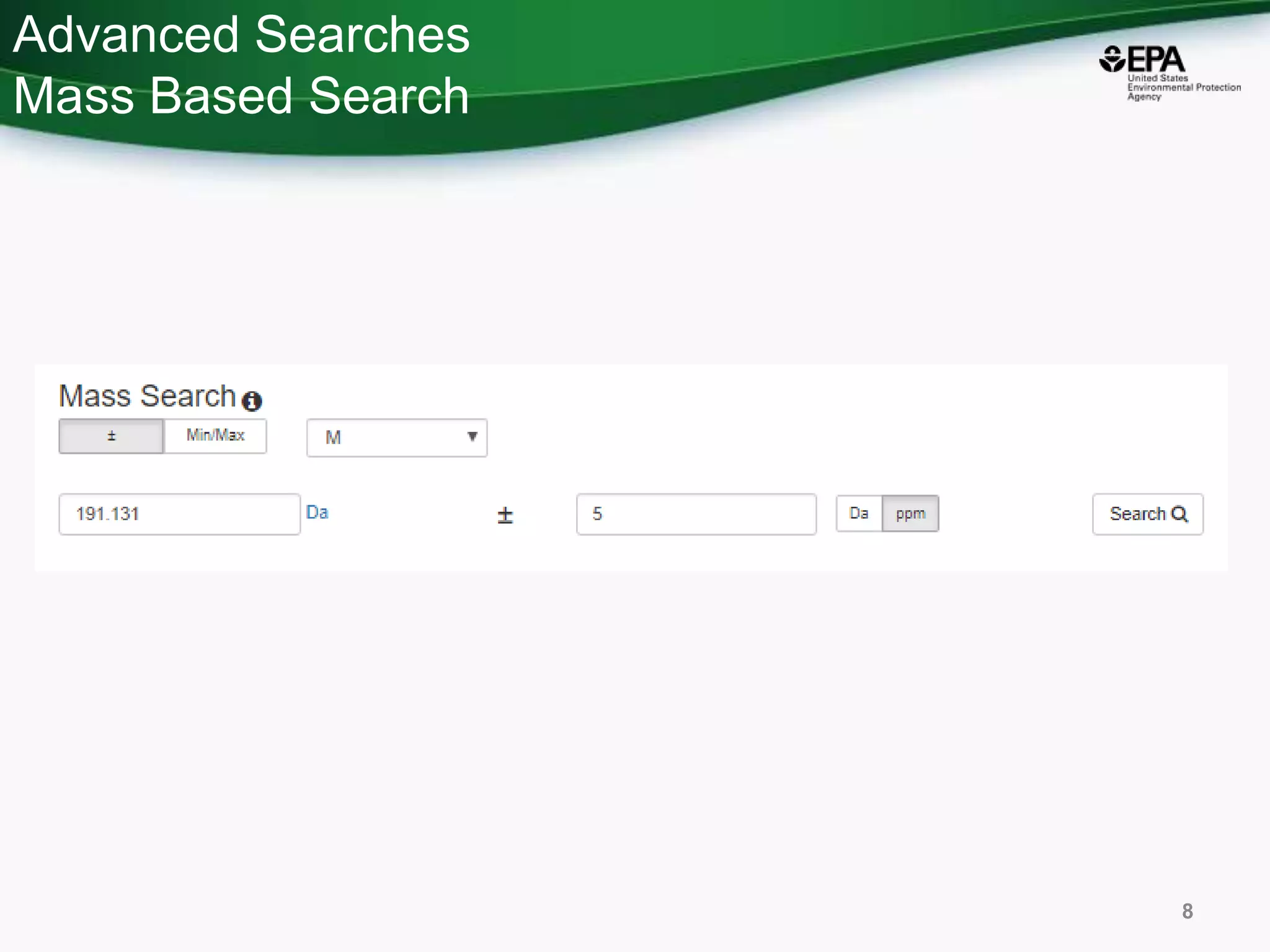 Advanced Searches
Mass Based Search
8
 