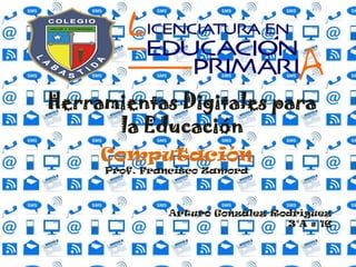 Herramientas Digitales para
      la Educación
     Computación
     Prof. Francisco Zamora



              Arturo González Rodríguez
                                3°A # 16
 