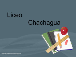 Liceo
Chachagua
 