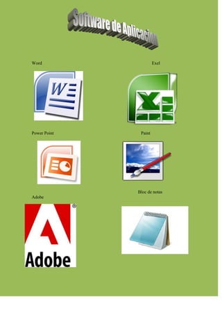 Word                   Exel




Power Point    Paint




              Bloc de notas
Adobe
 