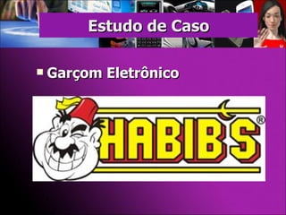 Garçom Eletrônico Estudo de Caso 