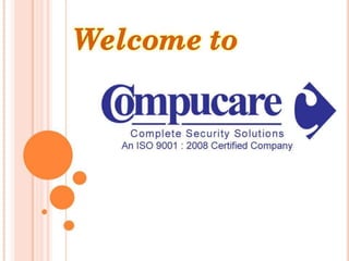 Compucare is here for your total Security Solution..