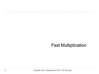 Fast Multiplication
 
