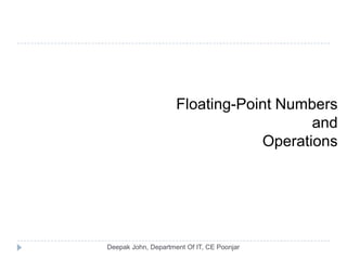 Floating-Point Numbers
and
Operations
 
