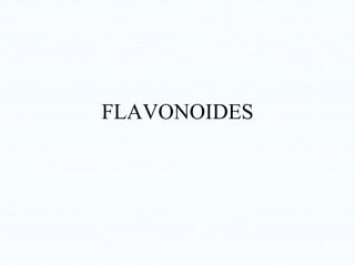 FLAVONOIDES
 