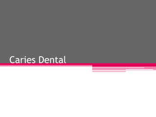 Caries Dental
 