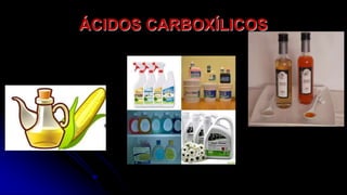 ÁCIDOS CARBOXÍLICOS
 