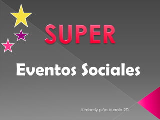 SUPER Eventos Sociales Kimberly piña burrola 2D 