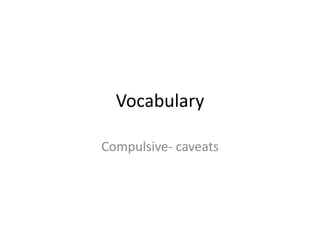 Vocabulary Compulsive- caveats  