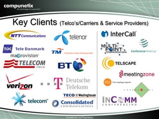 Key Clients (Telco’s/Carriers & Service Providers) 
Confidential and Proprietary 
 
