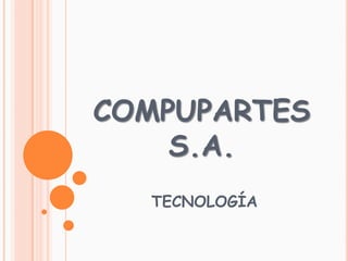 COMPUPARTES S.A. TECNOLOGÍA 