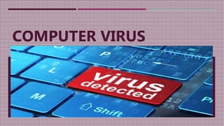 COMPUTER VIRUS
 
