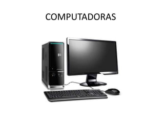 COMPUTADORAS
 