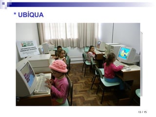 * UBÍQUA  / 15 