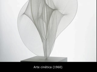 Arte cinética (1960)
 