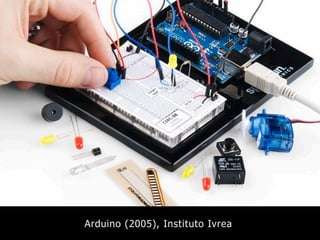 Arduino (2005), Instituto Ivrea
 