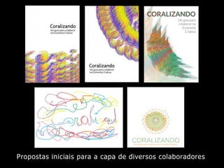 Propostas iniciais para a capa de diversos colaboradores
 