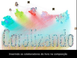 Inserindo os colaboradores do livro na composição
 