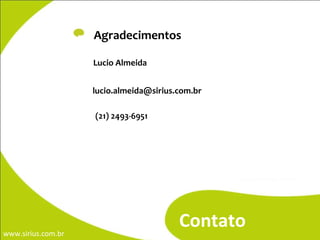 Lucio Almeida Contato [email_address] nuvem (21) 2493-6951 Agradecimentos 