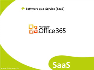 SaaS Software as a  Service (SaaS) 