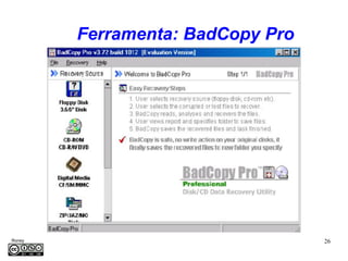 Ferramenta: BadCopy Pro




Roney                              26
Médice
 