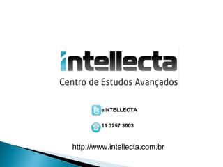 eINTELLECTA

        11 3257 3003



http://www.intellecta.com.br
 