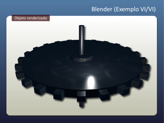 Blender (Exemplo VI/VI)
Objeto renderizado
 