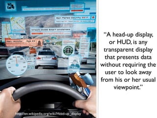 “The Hub (...)has the ability to sync your
                   calendar, trafﬁc, weather reports, and of
                 course, contacts. The Hub allows for texting
                    from your home phone for those text
                  addicts and can even order pizza, provide
                 maps and directions, and preview trailers for
                              upcoming movies.”



                  “A Windows-enabled and Web-connected
                 coffee maker like this prototype could check
                   online for the proper grinding size of the
                           beans you’ve just bought.’

http://www.mybadpad.com/gizmos-gadgets/that-appliance-is-one-smart-cookie
 