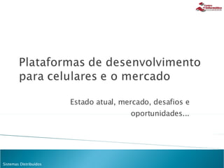 Estado atual, mercado, desafios e oportunidades... 