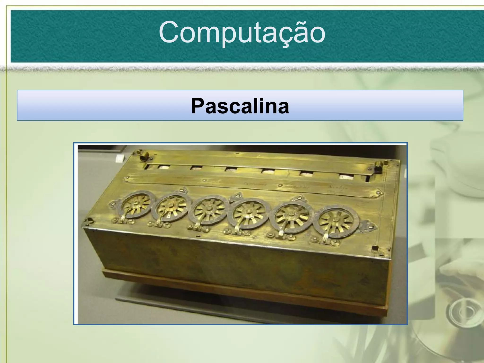 Computação

 Pascalina
 