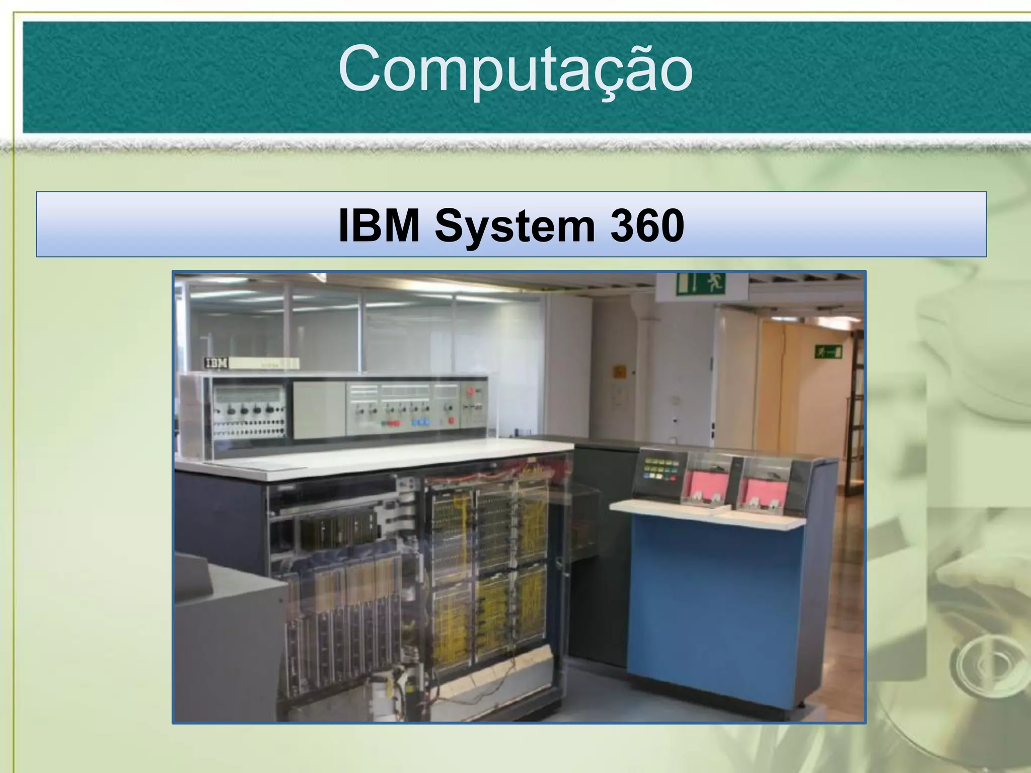 Computação

IBM System 360
 