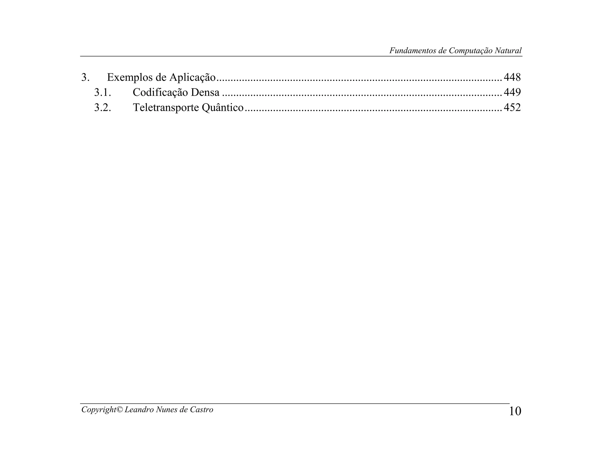 Fundamentos de Computação Natural


3.      Exemplos de Aplicação ..................................................................................................... 448
     3.1.   Codificação Densa ................................................................................................... 449
     3.2.   Teletransporte Quântico ........................................................................................... 452




Copyright© Leandro Nunes de Castro                                                                                                 10
 