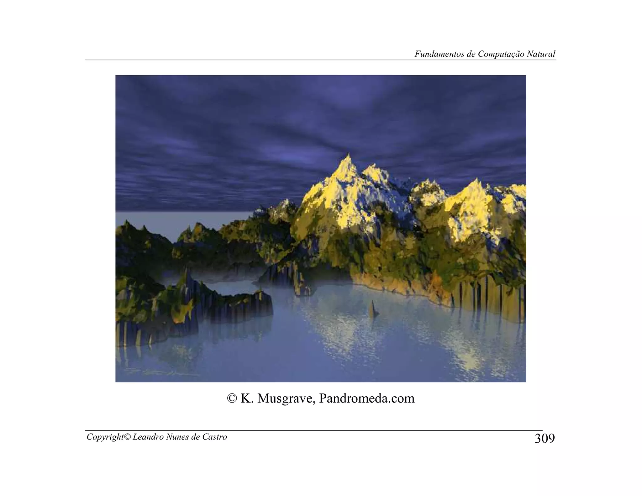 Fundamentos de Computação Natural




                                 © K. Musgrave, Pandromeda.com

Copyright© Leandro Nunes de Castro                                                       309
 