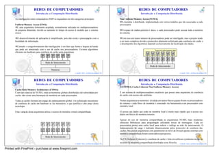 25                                                                                                 26
                           REDES DE COMPUTADORES                                                                          REDES DE COMPUTADORES
                             Introdu ção a Computação Distribuída                                                            Introdu ção a Computação Distribuída

       As interligações entre computadores SMP se enquadram em três categorias principais:             Non Uniform Memory Access (NUMA)
                                                                                                       vA memória é distribuída, implementada com vários módulos que são associadas a cada
       Uniform Memory Access (UMA)                                                                     processador.
       vÉ uma arquitetura fortemente acoplada, normalmente utilizada em multiprocessadores
       de pequena dimensão, devido ao aumento to tempo de acesso à medida que o sistema                vO espaço de endere çamento é único, e cada processador pode acessar toda a memória
       cresce.                                                                                         do sistema.

       vO desenvolvimento de aplicações é simplificado, pois não existe a preocupação com a            vCom isso um maior número de processadores pode ser interligado, mas o projeto tende
       localidade da informação.                                                                       a ser mais complexo devido a protocolos altamente sofisticado para coerência em cache e
                                                                                                       o desempenho dos algoritmos depende exclusivamente da localização dos dados.
       vContudo, o congestionamento das interligações é um fator que limita a largura de banda
       que pode ser amenizada com o uso de cache nos processadores. Existem algoritmos                                                      Espaço de endereçamento único
       eficiente em hardware para coerência de cache nesta arquitetura.
                                                                                                                                  M M M M M M
                                   P     P    P     P    P     P
                                                                                                                                   P    P     P      P      P      P
                                       Rede de Interconexão
                                                                                                                                       Rede de Interconexão
                                             Memória                                        25                                                                                                 26
                                                                       e-mail: luiz_arthur@unipar.br                                                                        e-mail: luiz_arthur@unipar.br

                                                                                                 27                                                                                                 28
                           REDES DE COMPUTADORES                                                                          REDES DE COMPUTADORES
                             Introdu ção a Computação Distribuída                                                            Introdu ção a Computação Distribuída
                                                                                                       CC-NUMA (Cache-Coherent Non Uniform Memory Access)
       Cache-Only Memory Architecture (COMA)
       É um tipo especial de NUMA, onde as memórias globais distribuídas são substituídas por          É um sistema de multiprocessadores escaláveis que possui uma arquitetura de coerência
       caches não existe uma hierarquia de memória em cada processador.                                de cache com acesso não uniforme.

       Todas as cachês formam um espaço de endereçamento global. Um sofisticado mecanismo              Nestas arquiteturas a memória é dividida em tantos blocos quanto forem os processadores
       de coerência de cache em hardware se faz necessário, o que justifica o alto preço desta         do sistema e cada bloco de memória é conectado via barramento a um processador com
       tecnologia.                                                                                     memória local.

       Uma variação desta arquitetura utiliza o recurso de memória virtual compartilhada.              O acesso aos dados que estão na memória local é muito mais rápido que o acesso aos
                                                                                                       dados em blocos de memória remotos.

                                                                                                       Apesar do uso de memória compartilhada as arquiteturas NUMA mais modernas
                                                                                                       oferecem bibliotecas para programação utilizando trocas de mensagens. Cada nó
                                   P     P    P     P    P     P                                       processador possui uma cache local para reduzir o trafego na rede de interconexão. O
                                                                                                       balanceamento de carga é realizado dinamicamente pelos protocolos de coerência das
                                   C C C C C C                                                         caches. No caso de arquiteturas com paralelismo no nível de threads apenas sistemas com
                                                                                                       memória compartilhada foram construídos ou propostos.
                                       Rede de Interconexão
                                                                                                       No CS (Software-Coherent) a coerência de cache é feita em software e podemos incluir os
                                                                                            27                                                                                            28
                                                                       e-mail: luiz_arthur@unipar.br   recursos de memória compartilhada distribuída nesta filosofia. e-mail: luiz_arthur@unipar.br

Printed with FinePrint - purchase at www.fineprint.com
 