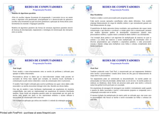 17                                                                                        18
                             REDES DE COMPUTADORES                                                                        REDES DE COMPUTADORES
                                        Programação Paralela                                                                         Programação Paralela
           Modelos de algoritmos paralelos
                                                                                                         Data Parallelism
           Além de escolher alguma ferramenta de programação, é necessário ter-se em mente               Explora os dados a serem processados pelo programa paralelo.
           como o algoritmo será paralelizado, principalmente se o desenvolvedor do aplicativo
           escolher uma ferramenta na qual necessite paralelizar a aplicação de forma direta como        Cada tarefa executa operações semelhantes sobre dados diferentes. Este modelo
           ferramentas de extensão e linguagens paralelas.                                               emprega balanceamento de carga de trabalho estático o que normalmente garante um
                                                                                                         bom balanceamento de carga.
           Modelos de algoritmos paralelos são formas de estruturar algoritmos paralelos através         O paralelismo de dados apresenta ótimos resultados, pois geralmente não requer muita
           de técnicas de decomposição, mapeamento e estratégias de minimização das interações           comunicação o que diminui o overhead e o tempo gasto com a comunicação, portanto
           entre as tarefas.                                                                             este modelo apresenta ganhos de desempenho exponenciais (quanto mais
                                                                                                         processadores melhor), e quanto maior a entrada de dados melhor é seu desempenho.
                                                                                                          Um exemplo desta prática é um algoritmo de multiplicação de matrizes no qual as
                                                                                                         colunas e as linhas das matrizes a serem multiplicadas são distribuídas entre os
                                                                                                         diversos processadores que compõem a arquitetura paralela, e cada processador
                                                                                                         executa o mesmo código para multiplicar essas linhas e colunas, completando desta
                                                                                                         forma a aplicação.


                                                                                            17                                                                                           18
                                                                         e-mail: luiz_arthur@unipar.br                                                               e-mail: luiz_arthur@unipar.br

                                                                                                    19                                                                                        20
                             REDES DE COMPUTADORES                                                                        REDES DE COMPUTADORES
                                        Programação Paralela                                                                         Programação Paralela

            Task Graph                                                                                   Work Pool
            Neste modelo o inter-relacionamento entre as tarefas do problema é utilizado para            Também conhecido como Task Pool, é caracterizado por um mapeamento dinâmico
            agrupar os dados relacionados.                                                               entre tarefas e processadores visando desta forma um alto grau de balanceamento de
                                                                                                         carga entre os processadores.
            Procurando-se deixar os dados que se inter-relacionam sempre onde possam ser
            acessados de forma mais rápida (por exemplo, na memória local), facilitando a                Tal mapeamento pode ser centralizado ou descentralizado. As tarefas podem ser
            comunicação ou pelo menos reduzindo o custo da comunicação entre os processos.               armazenadas em listas de prioridade, tabelas hash, ou em árvores. As tarefas podem ser
                                                                                                         estáticas ou dinâmicas, desta forma um processo pode gerar uma tarefa e coloca-la
            O modelo Task Graph é utilizado para resolver problemas nos quais vários dados estão
                                                                                                         numa lista global (work pool) para ser executada.
            associados e as tarefas necessitam interagir entre elas, fazendo uso desses dados.
                                                                                                         Em arquiteturas de passagem de mensagem esse modelo é normalmente usado quando
            Este tipo de modelo é mais facilmente implementado em arquiteturas de memória
                                                                                                         a quantia de dados associados à tarefa é relativamente pequena se comparada com a
            compartilhada, mas pode ser implementado em arquiteturas de memória distribuída
                                                                                                         computação associada com as tarefas.
            também. Desta forma um programa paralelo pode ser representado por um grafo de
            tarefas (task graph) nos quais os nós representam módulos e arestas indicam a                O mesmo exemplo da multiplicação de matriz pode ser utilizado aqui, mas neste caso
            necessidade de comunicação entre esses nós.                                                  os processadores irão buscar as tarefas a serem executadas (as linhas e colunas) em
                                                                                                         uma lista.
            Um exemplo de aplicação que utiliza este modelo é o método de ordenação quicksort.


                                                                                            19                                                                                           20
                                                                         e-mail: luiz_arthur@unipar.br                                                               e-mail: luiz_arthur@unipar.br

Printed with FinePrint - purchase at www.fineprint.com
 