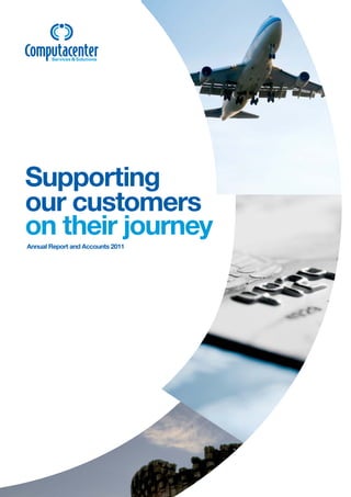 Supporting
our customers
on their journey
Annual Report and Accounts 2011

 