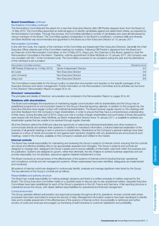 Board Committees continued
Nominations Committee continued
The Nominations Committee led the search for a new Non-Executive Director after Cliff Preddy stepped down from the Board on
14 May 2010. The Committee appointed an external agency to identify candidates against pre-determined criteria, as prepared by
the Nominations Committee. Through this process, the Committee identified a number of candidates who were all interviewed by
various members of the Board. The Committee applied consideration to the Board’s constitution, combined skills and diversity
and Brian McBride was recommended and appointed to the Board as a Non-Executive Director on 10 January 2011.
Remuneration Committee
In line with the Code, the majority of the members of this Committee are Independent Non-Executive Directors. Generally the Chief
Executive Officer attends part of the Committee meetings by invitation. Following Cliff Preddy’s departure from the Board and
as Chairman of the Remuneration Committee, on the 14 May 2010, Greg Lock, the Chairman of the Board, agreed to chair the
Remuneration Committee in the interim. Therefore, until the appointment of Brian McBride on 10 January 2011, the Company was
not compliant with B2.1 of the Combined Code. The Committee convened on six occasions during the year and the attendance
of the members is set out below:
Remuneration Committee members              Role                                                                         Attendance record
Cliff Preddy (Chairman to 14 May 2010)      Senior Independent Director                                                               4/4
Ian Lewis                                   Non-Executive Director                                                                    5/6
John Ormerod                                Non-Executive Director                                                                    6/6
Greg Lock                                   Non-Executive Director                                                                    6/6
The Committee is responsible for the Group’s policy on executive remuneration and decides on the specific packages of the
Executive Directors and senior management. Further information on the Remuneration Committee and its activities can be found
in the Directors’ Remuneration Report on pages 35 to 40.
Directors’ remuneration
The principles and details of Directors’ remuneration are contained in the Remuneration Report on pages 35 to 40.
Relations with shareholders
The Board acknowledges the importance of maintaining regular communication with its shareholders and the Group has an
established programme of communication based on the Group’s financial reporting calendar. In addition to this programme, the
Executive Directors have regular contact with institutional shareholders. The Board receives regular reports on the meetings with
and other feedback from the Company’s major shareholders, in order to ensure that they have a comprehensive understanding
of their views. During the latter part of 2010, Greg Lock met a number of larger shareholders and summaries of those discussions
were shared with the Board. Brian McBride, as Senior Independent Director since 10 January 2011, is available to address any
shareholder queries that are unable to be resolved through regular channels.
All of the Directors attend the AGM and value the opportunity of welcoming individual shareholders and other investors to
communicate directly and address their questions. In addition to mandatory information, a full and balanced explanation of the
business of all general meetings is sent in advance to shareholders. Resolutions at the Company’s general meetings have been
passed on a show of hands and proxies for and against each resolution (together with any abstentions) are announced at such
meetings, noted in the minutes, available on the Company’s website and notified to the market.
Internal controls
The Board has overall responsibility for maintaining and reviewing the Group’s systems of internal control, ensuring that the controls
are robust and effective enabling risks to be appropriately assessed and managed. The Group’s systems and controls are
designed to manage risks, safeguard the Group’s assets and to ensure reliability of information used both within the business and
for publication. Systems are designed to govern, rather than eliminate, the risk of failure to achieve business objectives and can
provide reasonable, but not absolute, assurance against material misstatement or loss.
The Board conducts an annual review of the effectiveness of the systems of internal control including financial, operational
and compliance controls and risk management systems. Where weaknesses have been identified, safeguards are implemented
and monitored.
All systems of internal control are designed to continuously identify, evaluate and manage significant risks faced by the Group.
The key elements of the Group’s controls are as follows:
Responsibilities and authority structure
The Board has overall responsibility for making strategic decisions and there is a written schedule of matters reserved for the
Board. The Group Executive Committee meets on a quarterly basis to discuss day-to-day operational matters. Separate Executive
Committees have been established for each of the Group’s operations in the UK, France and Germany. A flat reporting structure is
maintained across the Group, with clearly defined responsibilities for operational and financial management.
Control environment
The Group operates defined authorisation and approval processes throughout all of its operations. Access controls exist where
processes have been automated to ensure the security of data. Management information systems have been developed to identify
risks and to enable assessment of the effectiveness of the systems of internal control. Accountability is reinforced and further
scrutiny of costs and revenues encouraged, by the linking of staff incentives to customer satisfaction and profitability.




                                                                                        Computacenter plc Annual Report and Accounts 2010 33
 