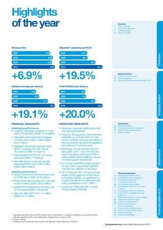 Highlights
of the year                                                                                                                        2
                                                                                                                                   4
                                                                                                                                   5
                                                                                                                                        Overview
                                                                                                                                        Group overview
                                                                                                                                        Chairman’s statement
                                                                                                                                        Operating review
                                                                                                                                   16   Market overview




Revenue £bn                                                    Adjusted* operating proﬁt £m

  2007                                      2.38                 2007                         41.7




                                                                                                                                                                                 Overview
  2008                                           2.56            2008                         42.1

  2009                                           2.50            2009                                    53.9

  2010                                             2.68          2010                                             64.4




+6.9%                                                          +19.5%                                                                 Business review
                                                                                                                                   18 Finance Director’s review
                                                                                                                                   22 Risk management
                                                                                                                                   24 Corporate Sustainable Development (CSD)


Diluted earnings per share p                                   Total dividend per share p

  2007                    18.5                                   2007                        8.0




                                                                                                                                                                                 Business review
  2008                        21.0                               2008                         8.2

  2009                                    27.7                   2009                                   11.0

  2010                                             33.0          2010                                             13.2




+19.1%                                                         +20.0%
FINANCIAL HIGHLIGHTS                                           OPERATING HIGHLIGHTS                                                     Governance
                                                                                                                                   28   Board of Directors
Underlying performance                                         •	 Revenues improved significantly in all                           30   Corporate governance statement
                                                                  our major geographies                                            35   Directors’ remuneration report
•	 Ongoing^ revenues increased 10.7 per                                                                                            41   Directors’ report
   cent to £2.68 billion (2009: £2.42 billion)                 •	 Ongoing^ Group product revenue grew
•	 Adjusted* profit before tax increased                          markedly, up 12.5 per cent (14.7 per
   21.8 per cent to £66.1 million (2009:                          cent in constant currency) as a result of
   £54.2 million)                                                 strong customer demand for upgraded
•	 Adjusted* diluted earnings per share                           and improved IT infrastructure
   (‘EPS’) increased 19.1 per cent to                          •	 Our Group annual services contract



                                                                                                                                                                                 Governance
   33.0 pence (2009: 27.7 pence)                                  base grew over 7.1 per cent (9.3 per
•	 Total dividend for 2010 of 13.2 pence                          cent in constant currency) to £539.4
   per share (2009: 11.0 pence)                                   million (2009: £503.6 million) in excess
                                                                  of market growth predictions#
•	 Net cash prior to customer specific
   financing (‘CSF’) was £139.4 million                        •	 Our Group-wide ERP project remains
   (2009: £86.4 million)                                          on track with a successful migration
                                                                  onto the new platform in Germany
Statutory performance                                          •	 On 15 February 2011 we announced,                                   Financial statements
•	 Group revenues increased 6.9 per cent                          subject to the approval of the French                            46 Independent auditor’s report
   to £2.68 billion (2009: £2.50 billion)                         Competition Board, our agreement to                              47 Consolidated income statement
                                                                  acquire Top Info for an initial debt free                        48 Consolidated statement of
•	 Profit before tax increased 35.1 per cent                                                                                          comprehensive income
   to £65.4 million (2009: £48.4 million)                         cash consideration of €21 million                                49 Consolidated balance sheet
•	 Diluted EPS increased by 30.9 per cent                      •	 Launch of C3Mail, the first in a suite                           50 Consolidated statement of changes
                                                                                                                                      in equity
                                                                  of cloud-based offerings
                                                                                                                                                                                 Financial statements




   to 32.6 pence (2009: 24.9 pence)                                                                                                51 Consolidated cash flow statement
•	 Net cash after CSF of £111.0 million                                                                                            52 Notes to the consolidated financial
                                                                                                                                      statements
   (2009: £37.3 million)                                                                                                           87 Statement of Directors’ responsibilities
                                                                                                                                   88 Independent auditor’s report
                                                                                                                                   89 Company balance sheet
                                                                                                                                   90 Notes to the Company
                                                                                                                                      financial statements
                                                                                                                                   94 Group five-year financial review
                                                                                                                                   94 Group summary balance sheet
                                                                                                                                   95 Financial calendar
* Adjusted profit before tax and EPS is stated prior to amortisation of acquired intangibles and exceptional items.                96 Corporate information
  Adjusted operating profit is also stated after charging finance costs on CSF.
# Source: Gartner.
^ Ongoing revenues exclude revenues from the disposed Trade Distribution business.
                                                                                                                         Computacenter plc Annual Report and Accounts 2010 1
 