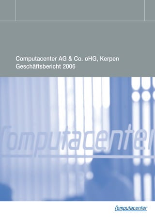 Computacenter AG & Co. oHG, Kerpen
Geschäftsbericht 2006
 