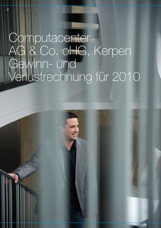 6

Computacenter
AG  Co. oHG, Kerpen 		
Gewinn- und
Verlust­echnung für 2010
r

 
