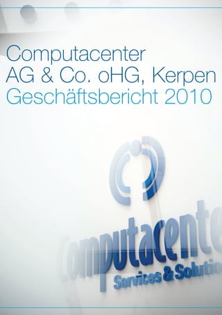 Computacenter
AG & Co. oHG, Kerpen
Geschäftsbericht 2010

 