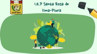 I.E.P Santa Rosa de
lima-Piura
 