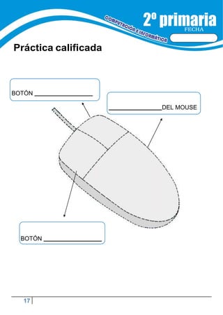 17
FECHA
Práctica calificada
BOTÓN
DEL MOUSE
BOTÓN
 