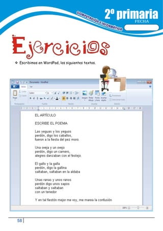 58
FECHA
 Escribimos en WordPad, los siguientes textos.
 