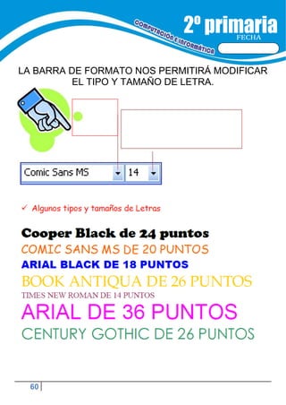 60
FECHA
LA BARRA DE FORMATO NOS PERMITIRÁ MODIFICAR
EL TIPO Y TAMAÑO DE LETRA.
 