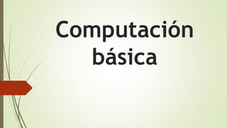 Computación
básica
 