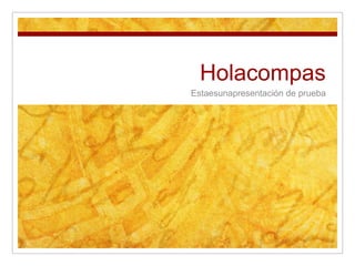Holacompas
Estaesunapresentación de prueba
 