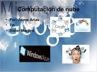 Computación de nube ,[object Object],[object Object],[object Object]