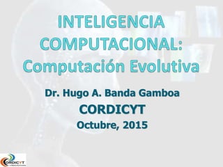 Dr. Hugo A. Banda Gamboa
CORDICYT
Octubre, 2015
 